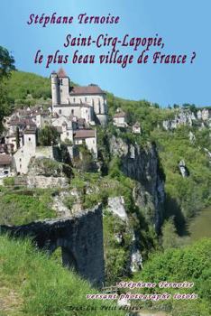 Paperback Saint-Cirq-Lapopie, le plus beau village de France ?: Stéphane Ternoise versant photographe lotois [French] Book