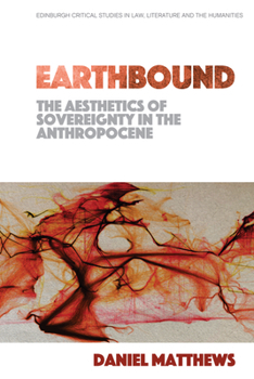 Paperback Earthbound: The Aesthetics of Sovereignty in the Anthropocene Book