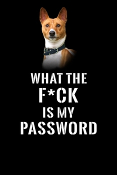 What The F*CK Is My Password, Basenji: Password Book Log & Internet Password Organizer, Alphabetical Password Book, password book Basenji and ... 6 x 9 inches (Internet Password Logbook)