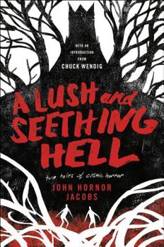 Hardcover A Lush and Seething Hell: Two Tales of Cosmic Horror Book