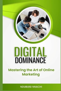Digital Dominance: Mastering the Art of Online Marketing