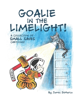 Paperback Goalie in the Limelight!: A Collection of Small Saves Cartoons! Book