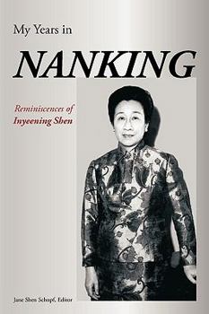 Paperback My Years in Nanking: Reminiscences of Inyeening Shen Book