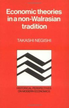 Economic Theories in a Non-Walrasian Tradition (Historical Perspectives on Modern Economics) - Book  of the Historical Perspectives on Modern Economics