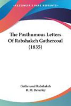 Paperback The Posthumous Letters Of Rabshakeh Gathercoal (1835) Book