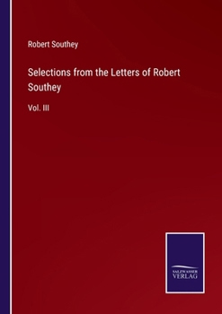 Paperback Selections from the Letters of Robert Southey: Vol. III Book