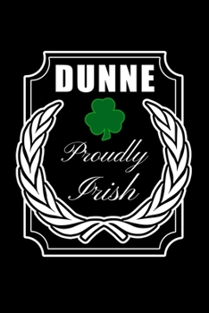 Paperback Dunne Proudly Irish: Personalized Notebook Journal With Name Blank Lined Customized Diary Logbook Gifts Book