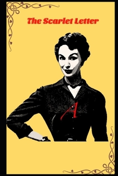 Paperback The Scarlet Letter By Nathaniel Hawthorne (Romantic Novel) "The Annotated Version" Book