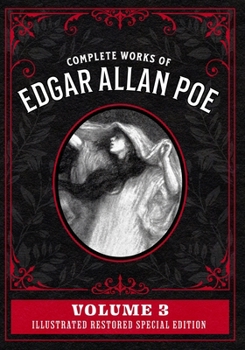 Complete Works of Edgar Allan Poe Volume 3: Illustrated Restored Special Edition