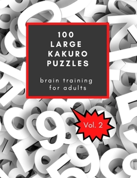 Paperback 100 Large Kakuro Puzzles: Brain Training for Adults Vol. 2: Challenging fun for all, Large size perfect for seniors, Great gift for Christmas an Book