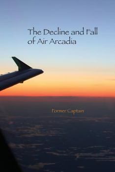 Paperback The Decline and Fall of Air Arcadia Book