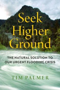 Hardcover Seek Higher Ground: The Natural Solution to Our Urgent Flooding Crisis Book