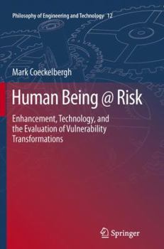 Paperback Human Being @ Risk: Enhancement, Technology, and the Evaluation of Vulnerability Transformations Book