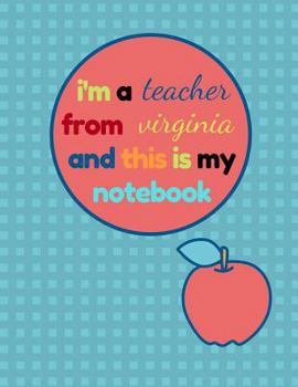 Paperback I'm a Teacher from Virginia and This Is My Notebook: Funny Virginia Notebook for Teachers Appreciation Book