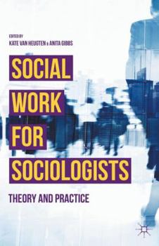 Hardcover Social Work for Sociologists: Theory and Practice Book