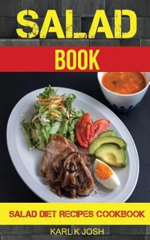 Paperback Salad Book: Salad Diet Recipes Cookbook Book