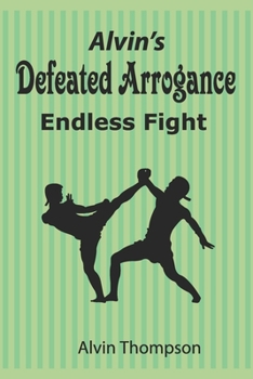 Paperback Alvin's Defeated Arrogance Endless Fight Book