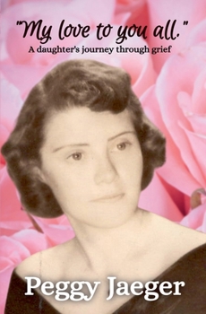 Paperback "My love to you all.": A daughter's journey through grief Book