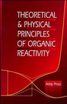 Hardcover Theoretical and Physical Principles of Organic Reactivity Book