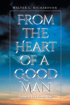 Paperback From The Heart of a Good Man: Trying to be a Better Man Book