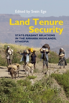 Land Tenure Security: State-Peasant Relations in the Amhara Highlands, Ethiopia - Book  of the Eastern Africa