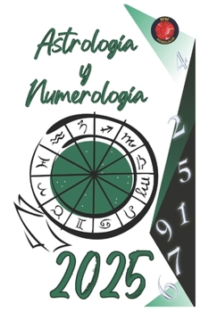 Astrología y Numerología 2025 (Spanish Edition)