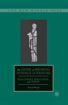 Paperback The Genre of Medieval Patience Literature: Development, Duplication, and Gender Book