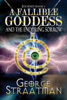 Paperback A Fallible Goddess and the Enduring Sorrow (Journey Book 4) Book