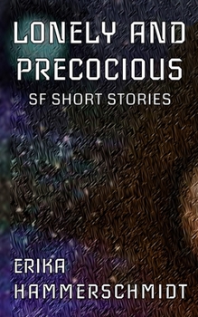 Paperback Lonely and Precocious: SF Short Stories Book