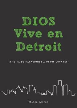 Paperback Dios Vive en Detroit: (y se va de vacaciones a otros lugares) [Spanish] Book