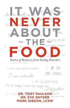 Paperback It Was Never About the Food: Stories of Recovery from Eating Disorders Book