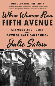When Women Ran Fifth Avenue: The Glamorous True Story of Department Stores and the Ladies Who Launched American Fashion