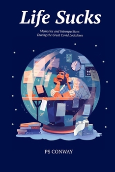 Paperback Life Sucks: Memories and Introspections During The Great COVID Lockdown Book