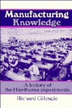 Hardcover Manufacturing Knowledge: A History of the Hawthorne Experiments Book