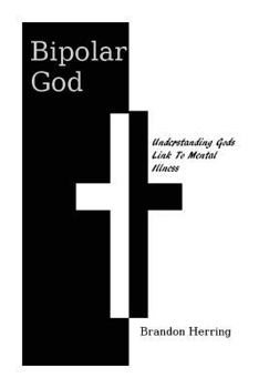 Paperback Bipolar God: Understanding God's Link to Mental Illness Book