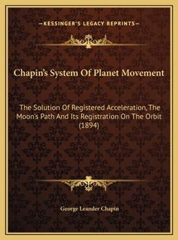 Chapin's System Of Planet Movement: The Solution Of Registered Acceleration, The Moon's Path And Its Registration On The Orbit