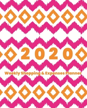 Paperback 2020 Weekly Shopping and Expenses Planner: Spending Tracker for 52 Weeks Pink Orange Ikat Pattern Cover Book