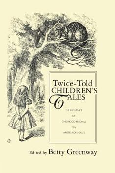 Paperback Twice-Told Children's Tales: The Influence of Childhood Reading on Writers for Adults Book