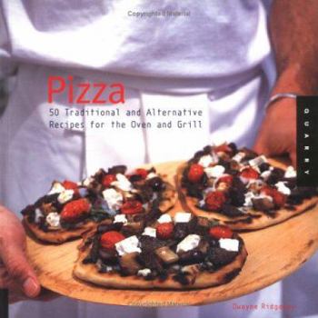 Paperback Pizza: 50 Traditional and Alternative Recipes for the Oven and Grill Book