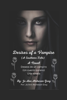 Desires of a Vampire (A Southern Tale) A Novel Deseos de un vampiro (Un cuento sureno) Una novela (Spanish Edition) B0CN56HQYV Book Cover