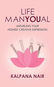 Paperback Life ManYoual: Unfurling Your Highest Creative Expression Book