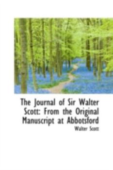 Paperback The Journal of Sir Walter Scott: From the Original Manuscript at Abbotsford Book
