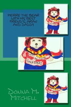 Paperback Pierre The Bear With His Best Friend's, Aran And Daddy Book
