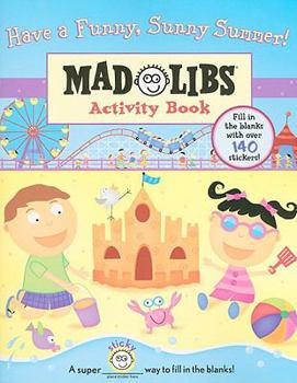 Have a Funny, Sunny Summer!: Mad Libs Activity Book