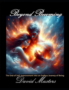 Paperback Beyond Becoming: The End of Self-Improvement into an Endless Journey of Being Book