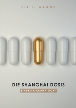 Paperback Die Shanghai Dosis: Eine Eli T. Crown Story [German] Book