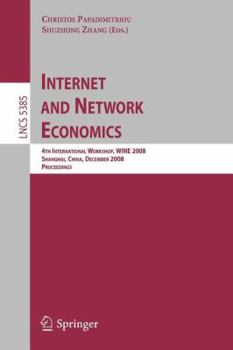 Paperback Internet and Network Economics: 4th International Workshop, Wine 2008, Shanghai, China, December 17-20, 2008. Proceedings Book