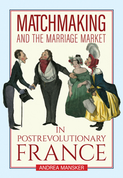 Hardcover Matchmaking and the Marriage Market in Postrevolutionary France Book