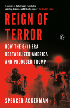 Paperback Reign of Terror: How the 9/11 Era Destabilized America and Produced Trump Book