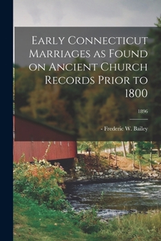 Paperback Early Connecticut Marriages as Found on Ancient Church Records Prior to 1800; 1896 Book